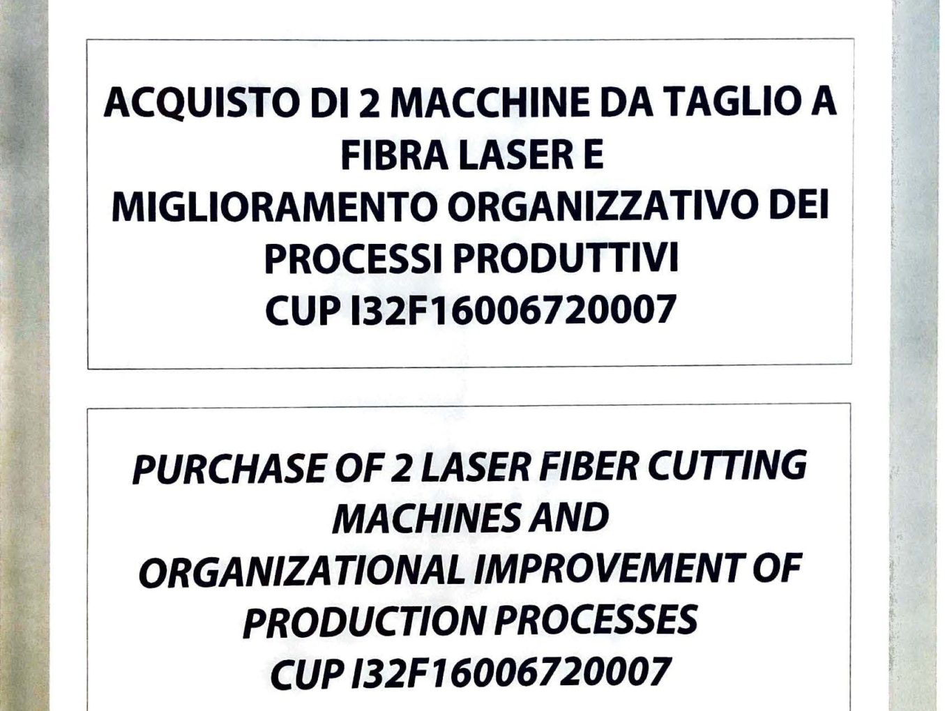 ACQUISTO DI 2 MACCHINE DA TAGLIO A FIBRA LASER E MIGLIORAMENTO ORGANIZZATIVO DEI PROCESSI PRODUTTIVI CUP I32F16006720007